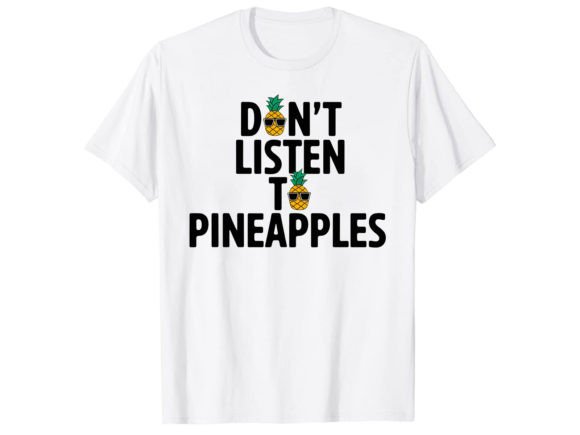 Don t Listen Pineapple T-Shirt Review