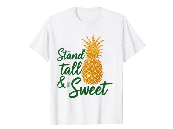 Stand Tall Be Sweet Pineapple T-Shirt Review
